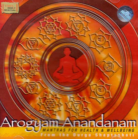 Arogyam Anandanam - Mantras for Health & Wellbeing from the Durga Shaptashati ( Audio CD)