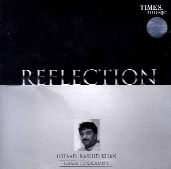 Reflection - Ustaad Rashid Khan, Raga Jogkaus (Audio CD)