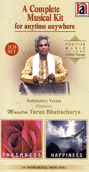 A Complete Musical Kit for Anytime Anywhere (Freshness/Happiness) Satatantri Veena 
(Santoor) (Set of Two Audio CDs): Positive Music First Time with Aroma Therapy