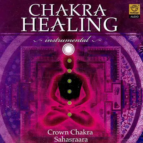 Chakra Healing Instrumental Crown Chakra Sahasraara (Audio CD)