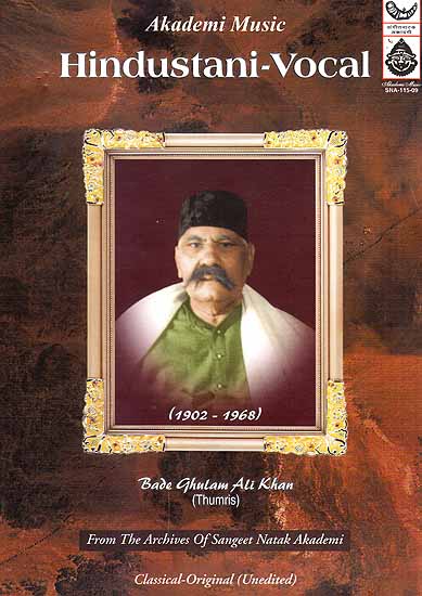 Hindustani – Vocal Bade Gulam Ali Khan (Thumris) From the Archives of Sanger Natak Akademi (Audio CD)