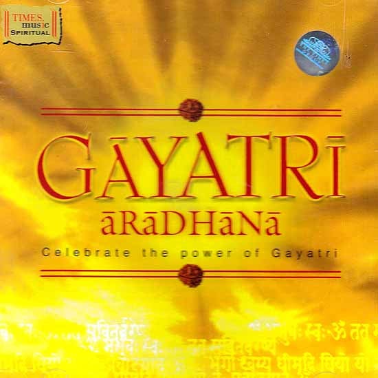 Gayatri Aradhana Celebrate the Power of Gayatri (Audio CD)