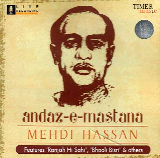 Andaz-E-Mastana Mehdi Hassan (Features ‘Ranjish Hi Sahi’, ‘Bhooli Bisri’ & others) (Audio CD)