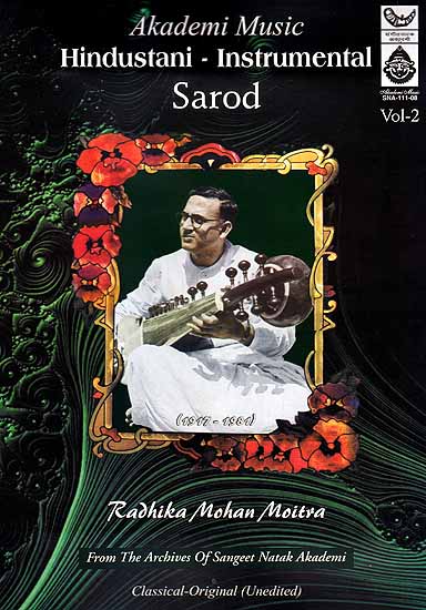 Hindustani – Instrumental Sarod (Radhika Mohan Moitra) Classical – Original (Unedited) (Audio CD) Vol-2: From the Archives of Sangeet Natak Akademi