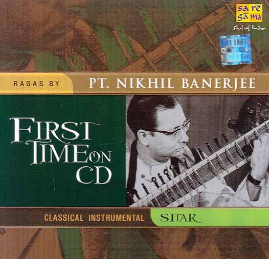 First Times on CD – Ragas By Pt. Nikhil Banerjee – Classical Instrumental Sitar (Audio CD)