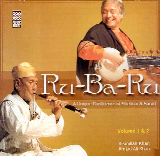 Ru – Ba – Ru (A Unique Confluence of Shehanai & Sarod) (Two Audio CDs)