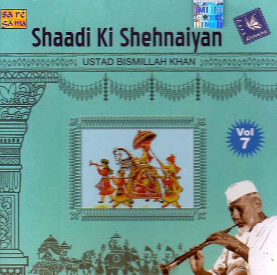 Shaadi Ki Shehnaiyan – Ustad Bismillah Khan (Vol – 7) (Audio CD)