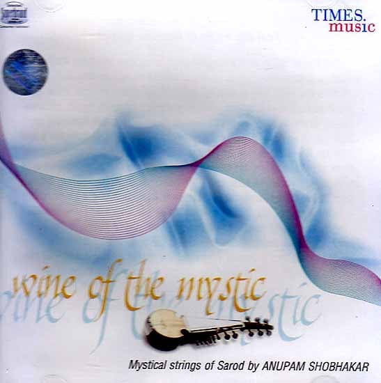 Wine of the Mystic: Mystical Strings of Sarod (Audio CD)