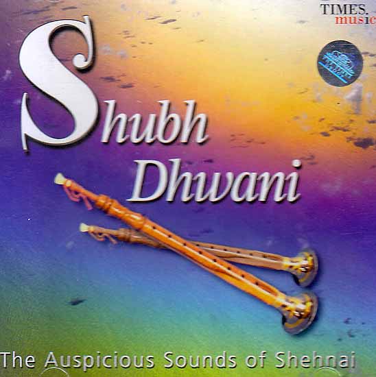 Shubh Dhwani (The Auspicious Sounds of Shehnai) (Audio CD)