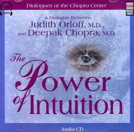 The Power of Intuition: A Dialogue Between Judith Orloff and Deepak Chopra (Audio CD)