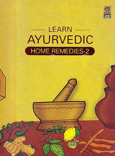 Learn Ayurvedic Home Remedies – 2  (DVD)