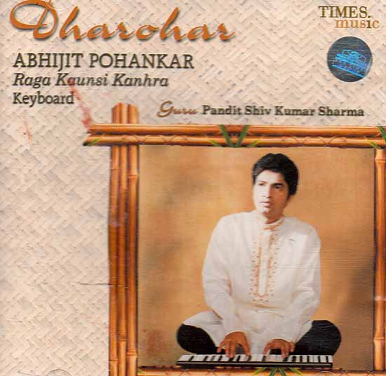 Dharohar: Abhijit Pohankar Raga Kaunsi Kanhra (Audio CD)