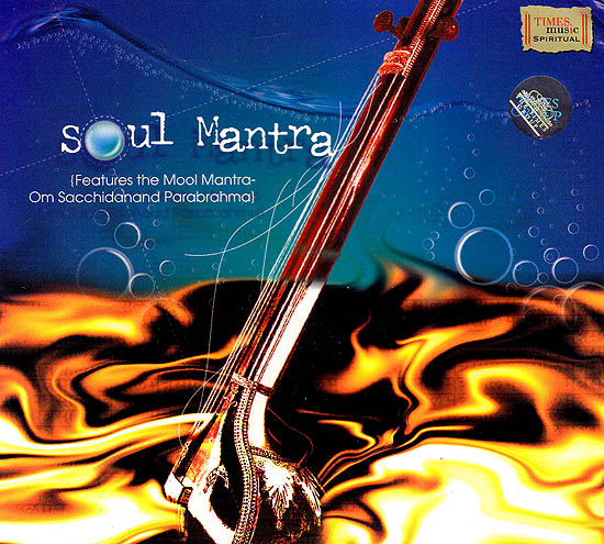 Soul Mantra: Features The Mool Mantra Om Sacchidanand Parabrahma) (Audio CD)