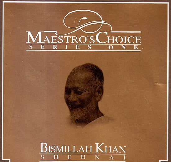 Maestro’s Choice: Bismilah Khan (Shennai) (Audio CD)