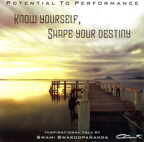 Know Yourself Shape Your Destiny - Potential To Performance: Inspirational Talk by Swami Swaroopananda (Audio CD)