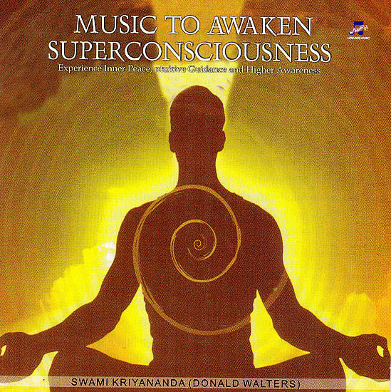 Music To Awaken Superconsciousness: Experience Inner Peace, Intuitive Guidance and Higher Awareness  (Audio CD)