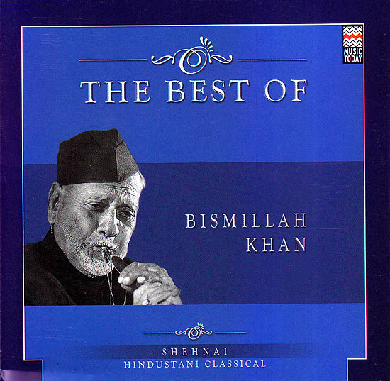 The Best of Bismillah Khan: Shehnai   (Audio CD)