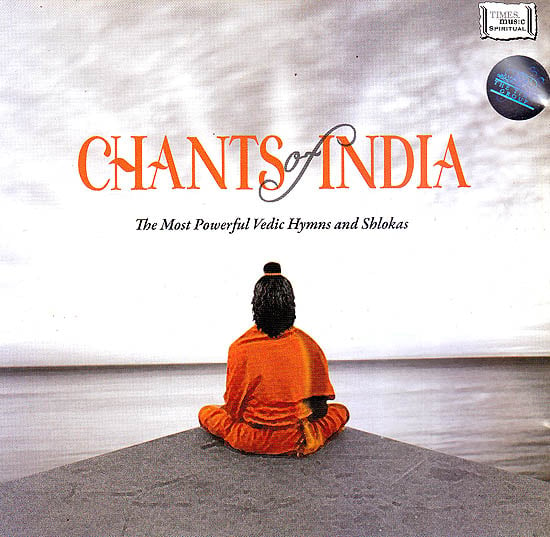 Chants of India: The Most Powerful Vedic Hymns and Shlokas (Audio CD)