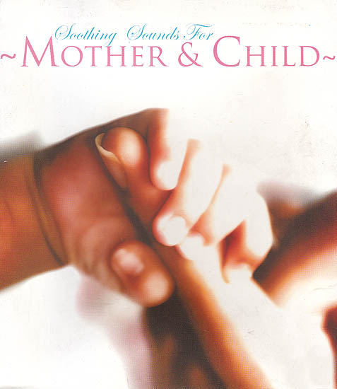 Soothing Sounds For Mother & Child (Audio CD)