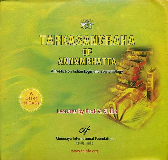 Tarkasangraha of Annambhatta (A Treatise on Indian Logic and Epistemology): Lectures by V.N. Jha (Set of 11 DVDs)