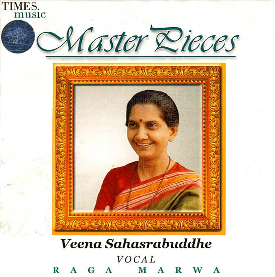 Masterpieces: Veena Sahasrabuddhe - Vocal Raga Marwa (Audio CD)
