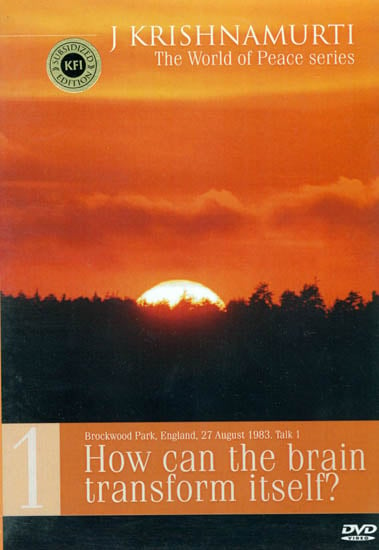 J. Krishnamurti (The World of Peace series): (Brockwood Park, England, 27 August 1983. Talk 1) How can the brain transform itself? (DVD)