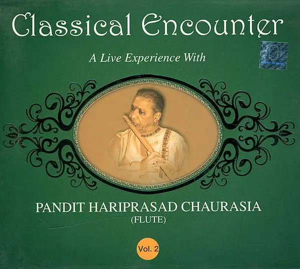 Classical Encounter: A Live Experience with Pandit Hariprasad Chaurasia - Flute (Vol. 2) (Audio CD)
