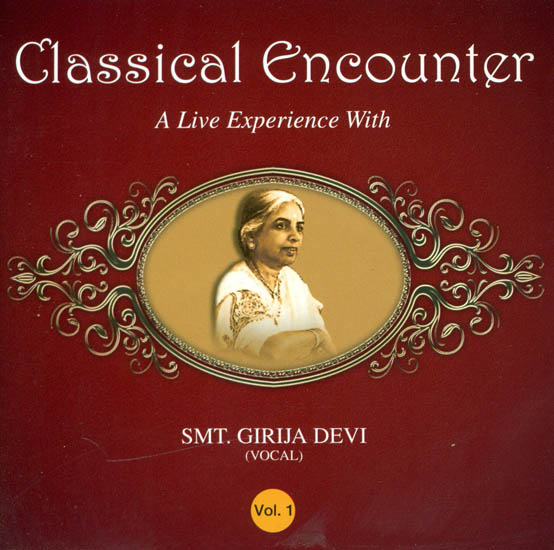 Classical Encounter: A Live Experience with Smt. Girija Devi - Vocal (Vol. 1) (Audio CD)