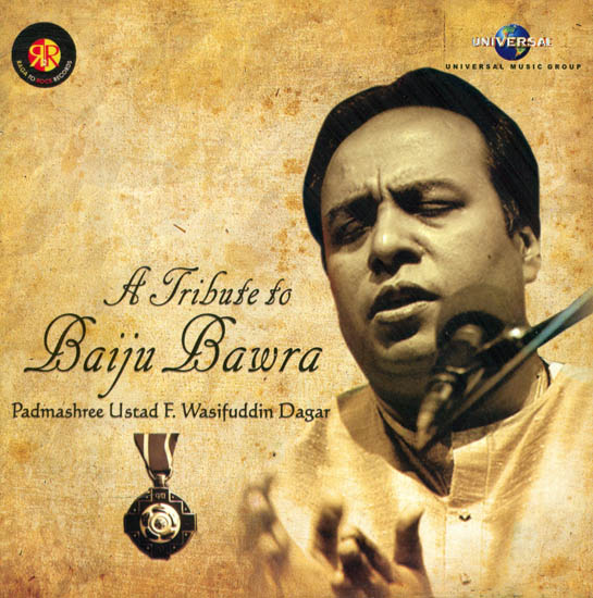 A Tribute to Baiju Bawra –Padmashree Ustad F. Wasifuddin Dagar (Audio CD)