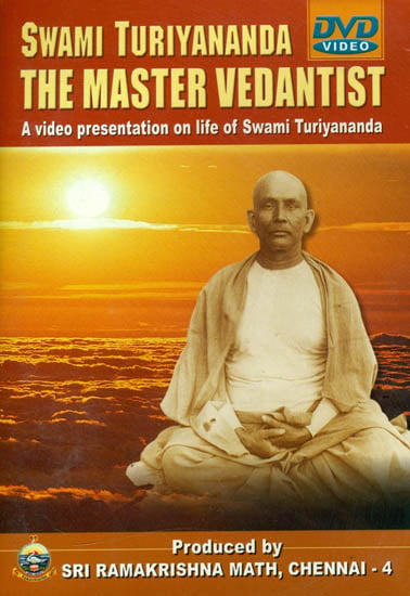 Swami Turiyananda The Master Vedantist (A Video Presentation on Life of Swami Turiyananda) (DVD)