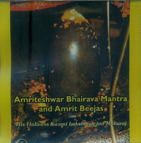 Amriteshwar Bhairava Mantra and Amrit Beejas- His Holiness Swami Lakshman Joo Maharaj