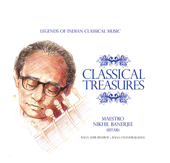 Legends of Indian Classical Music: Maestro Nikhil Banerjee - Sitar (Audio CD)
