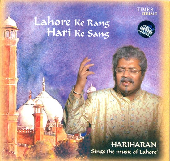 Lahore Ke Rang Hari Ke Sang (Hariharan Sings the Music of Lahore) (With Booklet inside) (Audio CD)