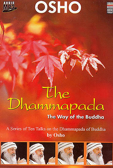 The Dhammapada: The Way Of The Buddha ?A Series of Ten Talks On The Dhammapada Of Buddha? (Audio MP3)