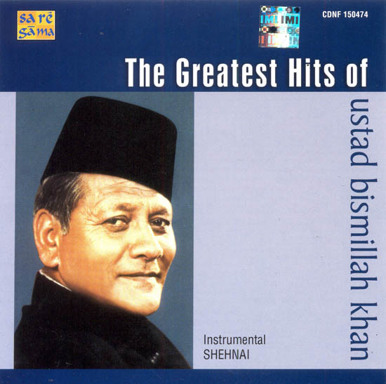 The Greatest Hits of Ustad Bismilah Khan: Instrumental Shehnai (Audio CD)