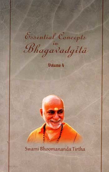 Essential Concepts in Bhagavadgita Volume- 4 (Based on Chapters 7 to 12 of Bhagavadgita)