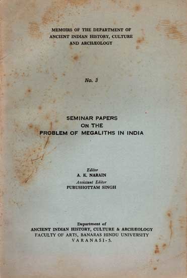 Memoirs of the Department of Ancient Indian History, Culture and Archaeology (Seminar Papers on the Problem of Megaliths in India Number 3) An Old and Rare Book