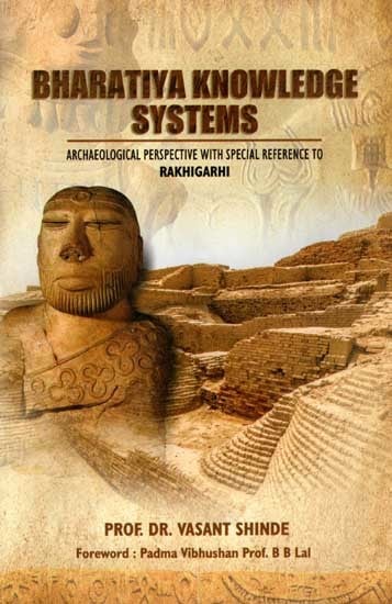 Bharatiya Knowledge Systems (Archaeological Perspective with Special Reference to Rakhigarhi)