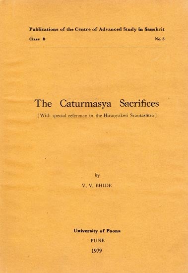 The Caturmasya Sacrifices: with Special Reference to the Hiranyakesi Srautasitra (An Old and Rare Book)