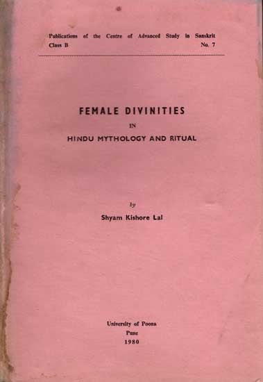 Female Divinities in Hindu Mythology and Ritual (An Old and Rare Book)