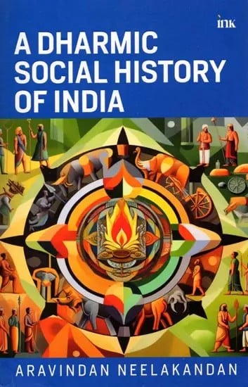 A Dharmic Social History of India