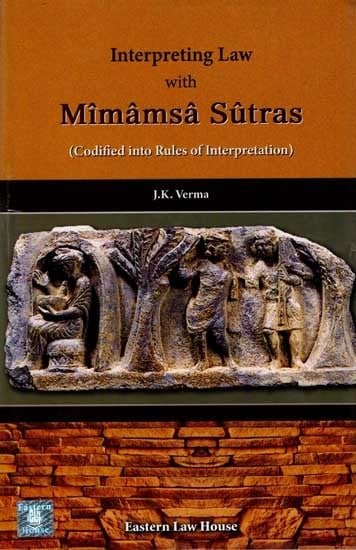 Interpreting Law with Mimamsa Sutras: Codified into Rules of Interpretation