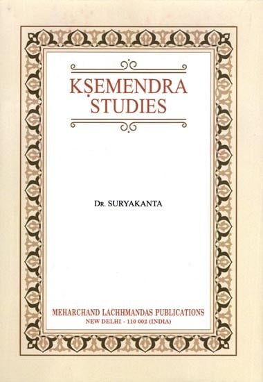 Ksemendra Studies: Together with an English Translation of His Kavikanthabharana, Aucityavicaracarca and Suvrttatilaka