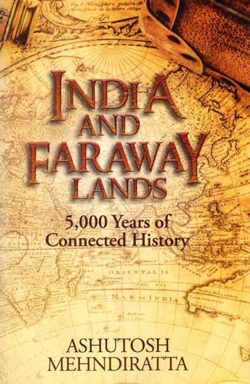 India and Faraway Lands: 5,000 Years of Connected History