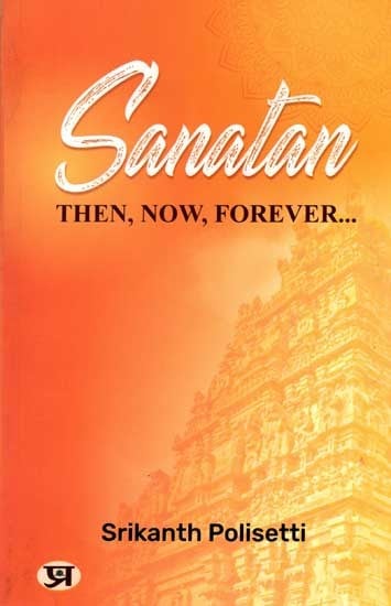 Sanatan Then, Now, Forever