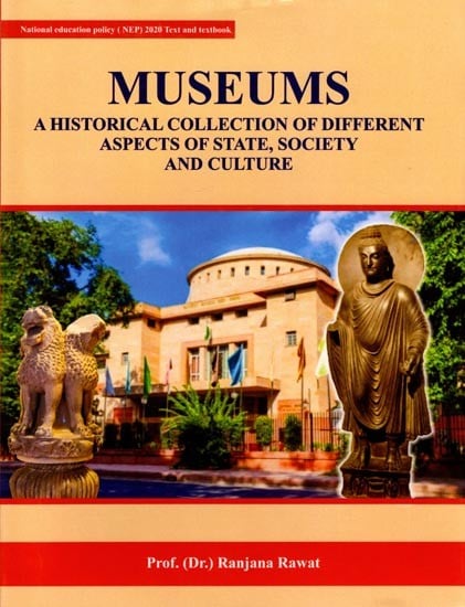 Museums: A Historical Collection of Different Aspects of State, Society and Culture