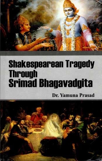 Shakespearean Tragedy Through Srimad Bhagavadgita