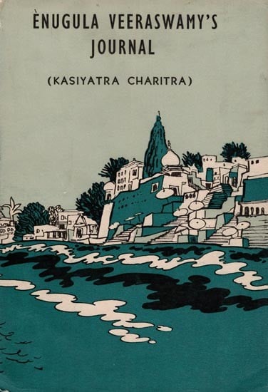 Enugula Veeraswamy's Journal: Kasiyatra Charitra (An Old and Rare Book)