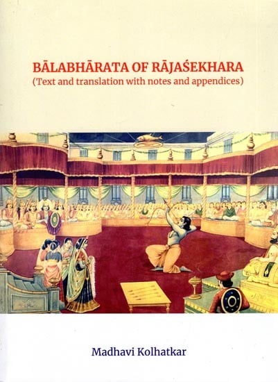 Balabharata of Rajasekhara (Text and Translation with Notes and Appendices)