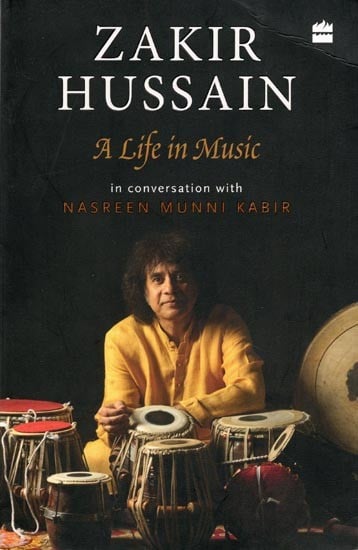 Zakir Hussain: A Life in Music in Conversation with Nasreen Munni Kabir